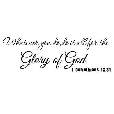 Whatever You Do Do It All for The Glory of God 1 Corinthians 10:31 - Carved P...