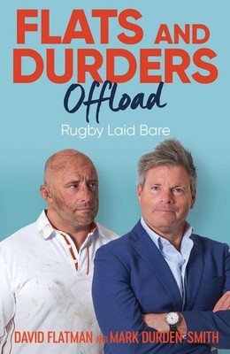 Flats and Durders Offload: Rugby Laid Bare by David Flatman (English) Hardcover 