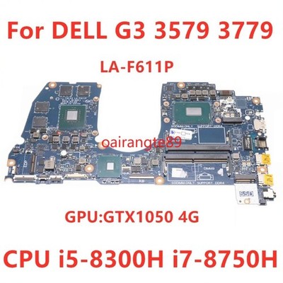 LA-F611P For DELL G3 3579 3779 Motherboard CPU I5-8300H I7-8750H GPU GTX1050 4G