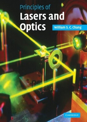 PRINCIPLES OF LASERS AND OPTICS By William S. C. Chang - Hardcover **BRAND NEW**