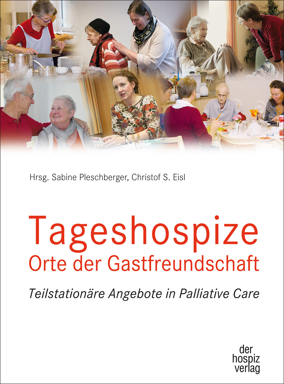 Sabine Pleschberger; Christof S. Eisl / Tageshospize - Orte Der