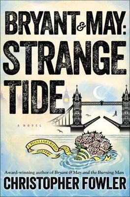 Bryant & May: Strange Tide by Fowler, Christopher