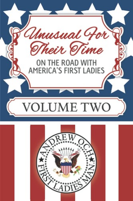 #ad Unusual for Their Time: On the Road with America#x27;s First Ladies Volume 2 $17.22