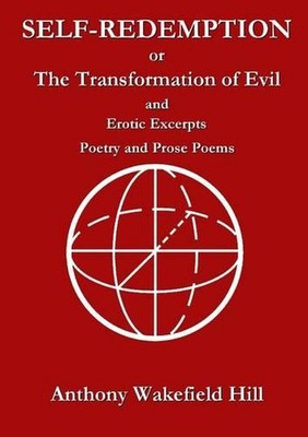 Self-Redemption or the Transformation of Evil by Anthony Wakefield Hill (English