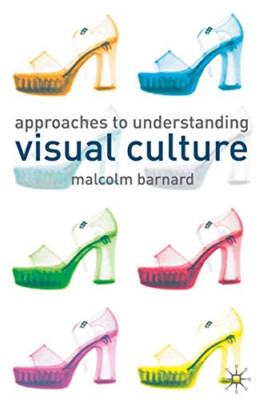 Approaches to Understanding Visual Culture - Paperback NEW Barnard, Malcol 2001-