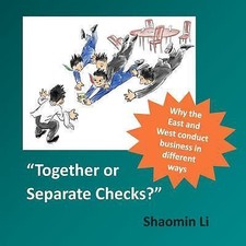Together or Separate Checks?: Why the East and West Conduct Business in...