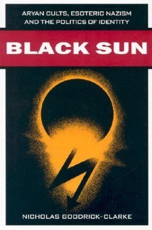 Black Sun: Aryan Cults, Esoteric Nazism, and the Politics of Identity by...