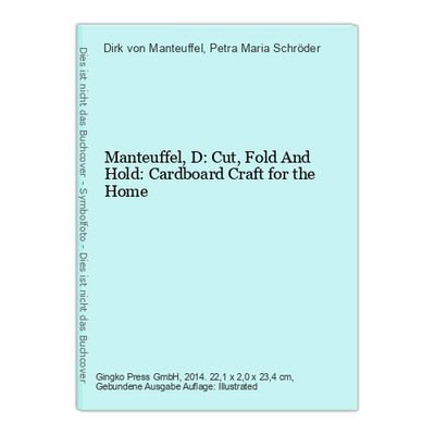 Manteuffel, D: Cut, Fold And Hold: Cardboard Craft for the Home Manteuffel, Dirk