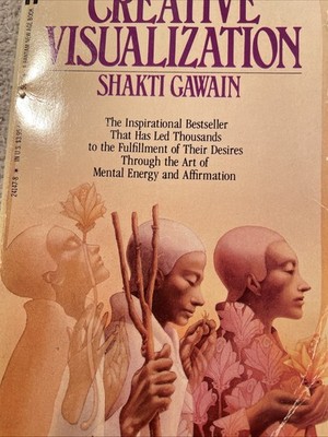Creative Visualization : Use the Power of Your Imagination to Create By Shakati