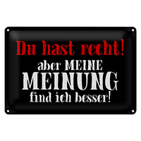 Blechschild Spruch 30X20Cm Du Hast Recht Aber Meine Meinung