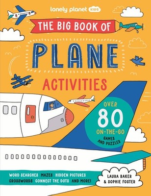Lonely Planet Kids The Big Book of Plane Activities ~ Laura  ... 9781837582952