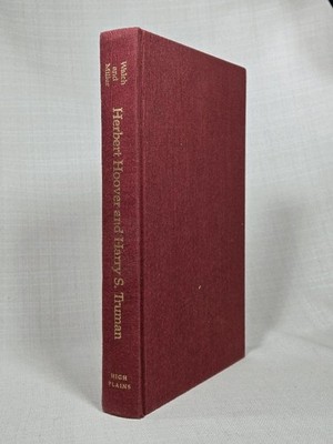 Herbert Hoover and Harry S. Truman: A Documentary History