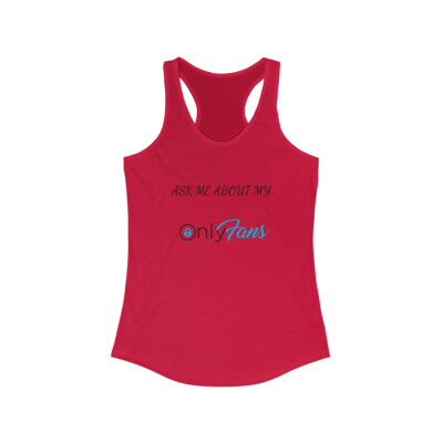 Only Fans Women's Ideal Racerback Tank Funny Ask Me About My Only Fans only fans