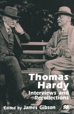 Thomas Hardy: Interviews And Recollections
