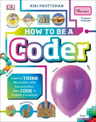 How to Be a Coder: Learn to Think like a Co- Prottsman, 9781465478818, hardcover