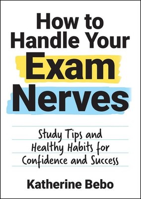 How to Handle Your Exam Nerves: Study Tips and Healthy Habits for Confidence and