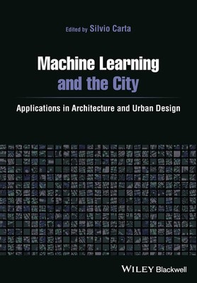 Machine Learning and the City | Applications in Architecture and Urban Design