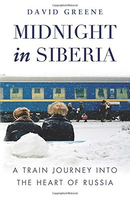 Midnight in Siberia: A Train Journey into the Heart of Russia, David Green, Used