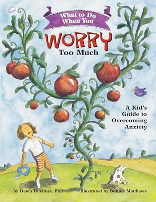 What to Do When You Worry Too Much: A Kid's Guide to  by Dawn Huebner 1591473144