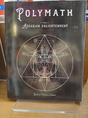 POLYMATH: The Aquarian Enlightenment by Robert Edward Grant