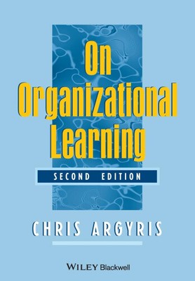 On Organizational Learning by Chris Argyris