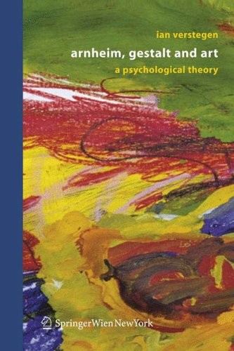 Arnheim, Gestalt and Art : A Psychological Theory by Verstegen, Ian New<-