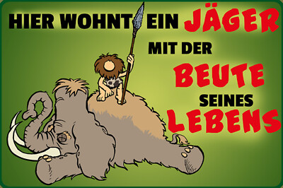 Schild Spruch Hier wohnt Jäger mit der Beute seines Lebens Steinzeit Mamut JW