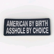 American By Birth A hole By Choice Embroidered Patch iron or sew adult humor