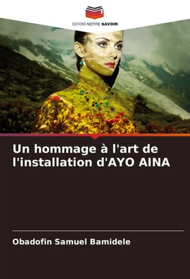 Obadofin Samuel Bamidele | Un hommage à l'art de l'installation d'AYO AINA