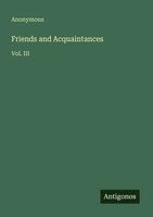 Anonymous | Friends And Acquaintances | Taschenbuch | Englisch (2025) | Vol. Iii