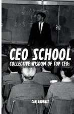 CEO School: Collective Wisdom of TOP CEOs by Akdeniz, Can