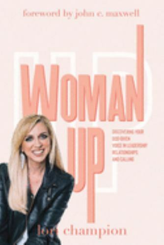 Woman Up: Discovering your God-given voice in... 9781943361670 by Champion, Lori