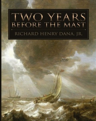 Two Years Before the Mast,Dana, Richard Henry Richard Henry Da .