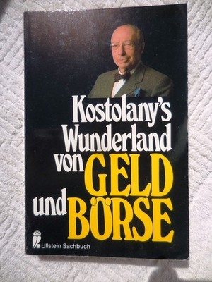 Kostolanys Wunderland von Geld und Börse. GERMAN EDITION Andre Kostolany