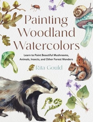 Painting Woodland Watercolors Learn to Paint Beautiful Mushrooms, Animals, In...