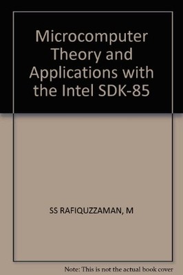 MICROCOMPUTER THEORY AND APPLICATIONS WITH THE INTEL By Mohamed Rafiquzzaman VG+