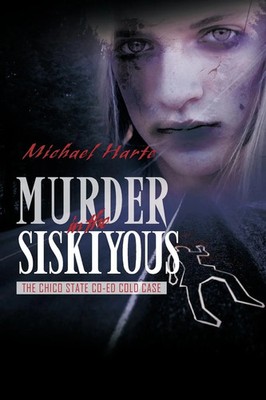 Murder in the Siskiyous | The Chico State Co-Ed Cold Case | Michael Harte | Buch