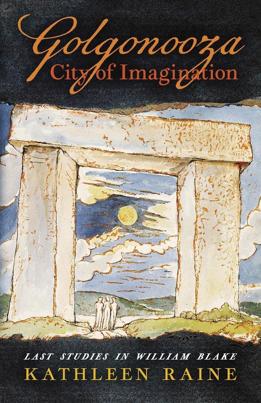 Thumbnail - Golgonooza, City Of Imagination Last Studies In William Blake Kathleen