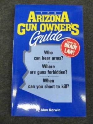 The Arizona gun owner's guide: Who can bear arms? where are guns for - VERY GOOD