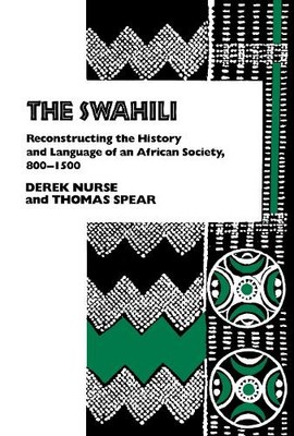 Derek Nurse Thomas Spear The Swahili (Paperback) Ethnohistory Series