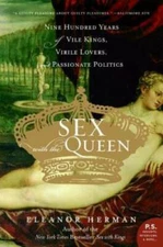 Sex with the Queen: 900 Years of Vile Kings, Virile Lovers, and Passionat - GOOD