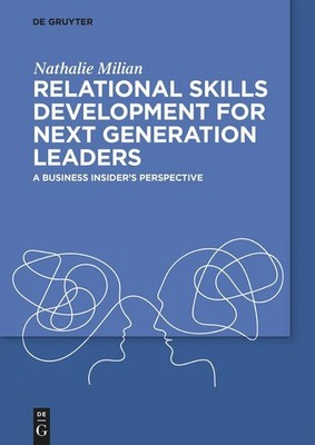 Relational Skills Development for Next Generation Leaders Nathalie Milian