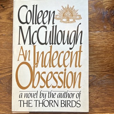 Colleen McCullough- An Indecent Obsession Hardcover First 1st Edition Printing