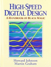 HIGH SPEED DIGITAL DESIGN: A HANDBOOK OF BLACK MAGIC By Howard Johnson & Martin