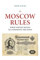 Moscow Rules | What Drives Russia To Confront The West | Keir Giles | Buch