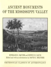 Ancient Monuments of the Mississippi Valley (Classics in Smithsonian Anthropolog