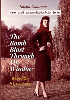 The Bomb Blast Through My Window: A True Story