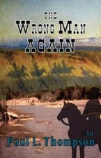 The Wrong Man Again by Paul L. Thompson