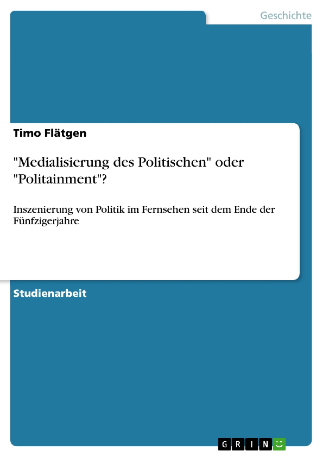 Medialisierung Des Politischen Oder Politainment ? | Timo Flätgen |