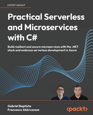 Practical Serverless and Microservices with C Gabriel Baptista (u. a.) Buch 2025
